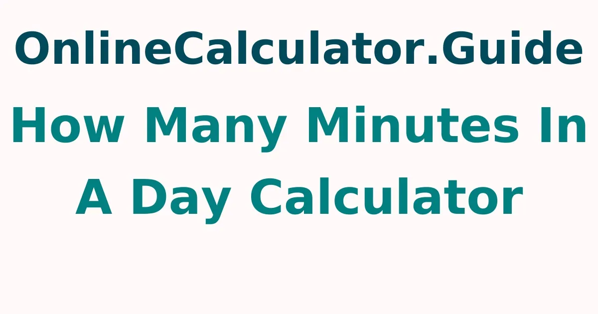 How Many Minutes In A Day Calculator