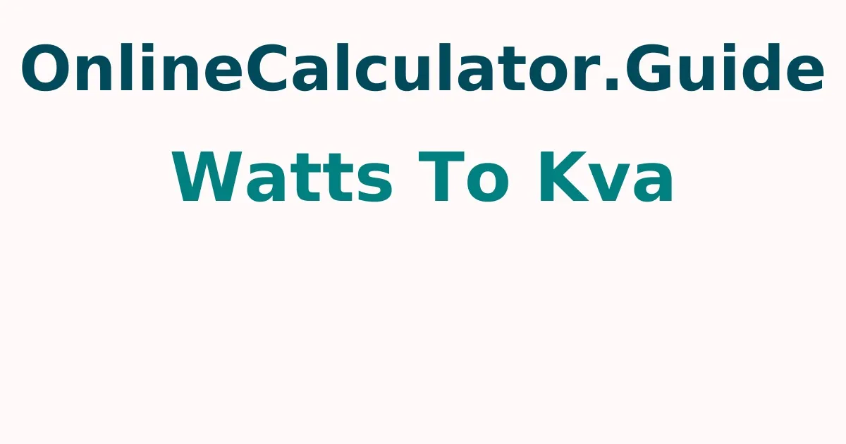 Watts To kVA Calculator