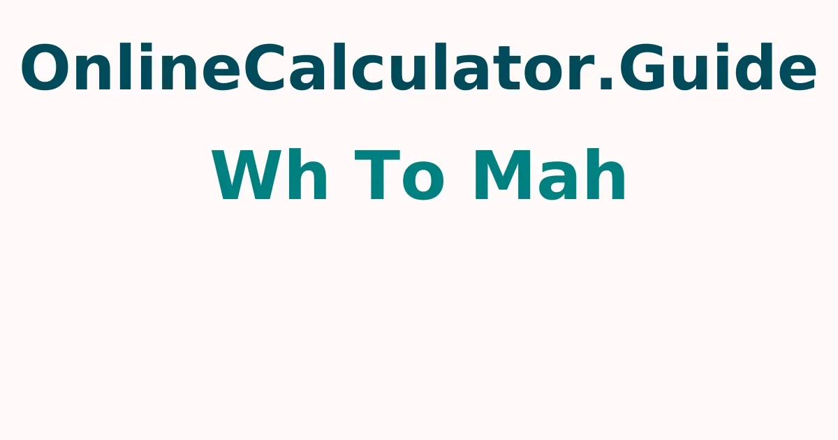 Wh To mAh Calculator